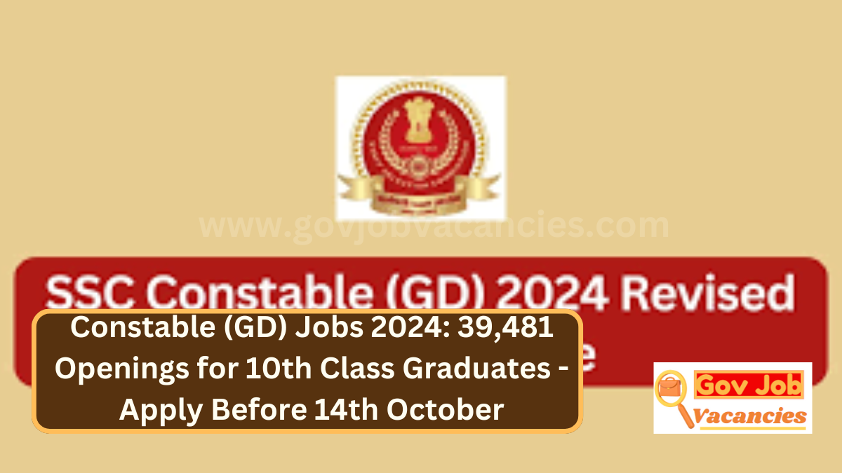 Constable (GD) Jobs 2024: 39,481 Openings for 10th Class Graduates - Apply Before 14th October