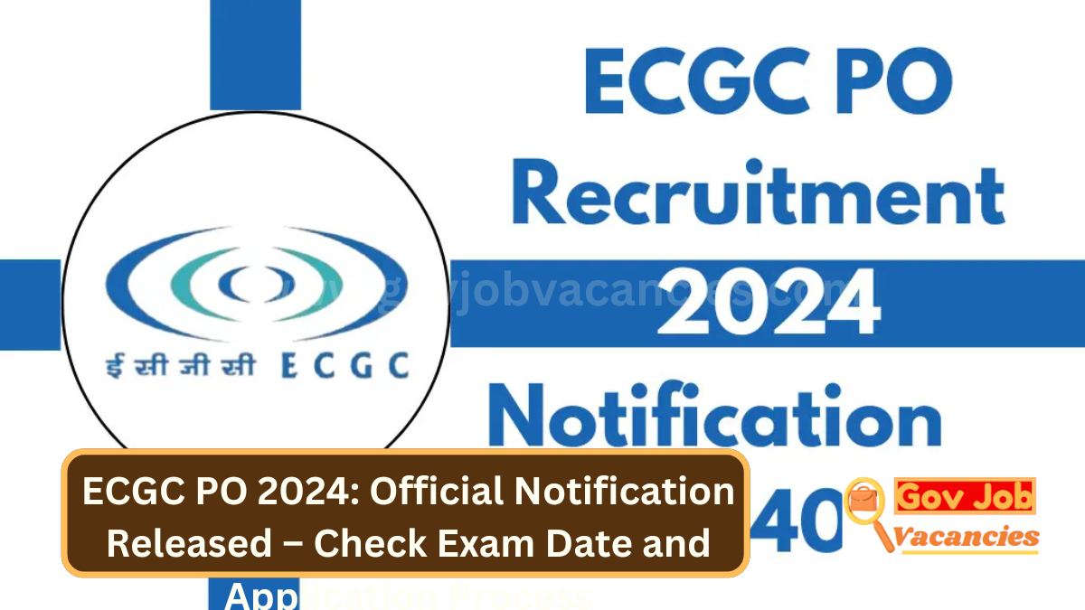 ECGC PO 2024: Official Notification Released – Check Exam Date and Application Process