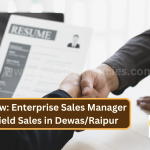 Hiring Now: Enterprise Sales Manager – B2B & Field Sales in Dewas/Raipur