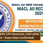 NIACL AO 2024: 170 Vacancies, Call Letter Released – Exam Date Confirmed!